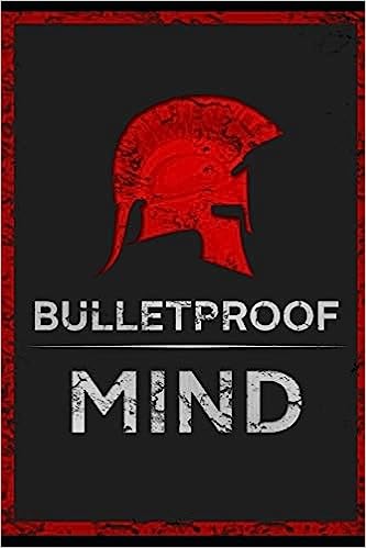 The Bulletproof Mind: How to Build Stronger Character, Thougher Mind and Create Breakthroughs - Epub + Converted Pdf